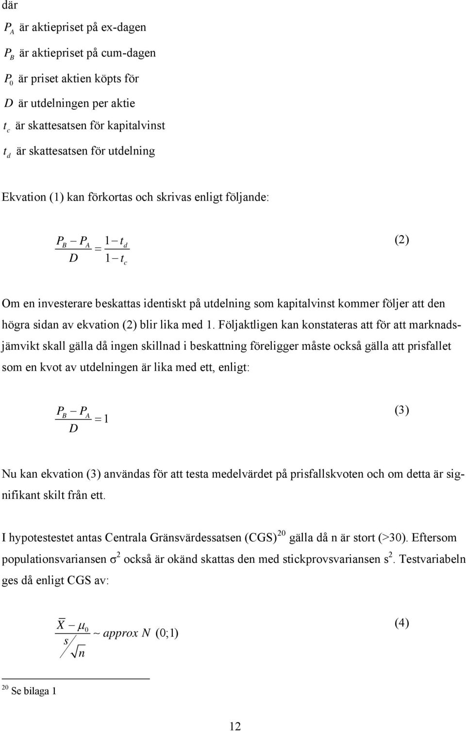 (2) blir lika med 1.