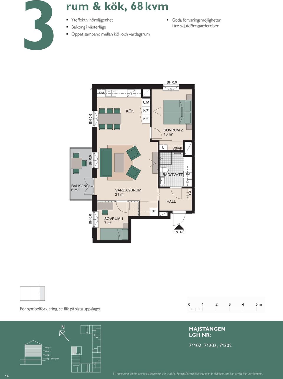 SOVRUM 1 S 7 m² HA BAD 1 m² TM TT HA HA ETRÉ ETRÉ TM TT ETRÉ För symbolförklaring, se fl ik på sista uppslaget.