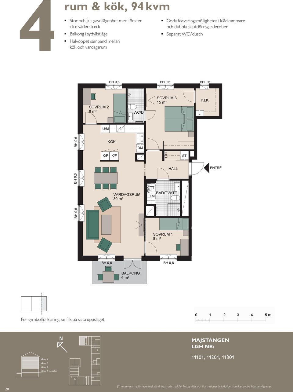 förvaringsmöjligheter i klädkammare och dubbla skjutdörrsgarderober SOVRUM 3 BH 15 0,6 m² SOVRUM 3 15 m² TT HA TM TT TM 8 m² HA KK KK ETRÉ ETRÉ HA BAD8 m² BAKO 6 m² ETRÉ BAKO 6 m² 0 För