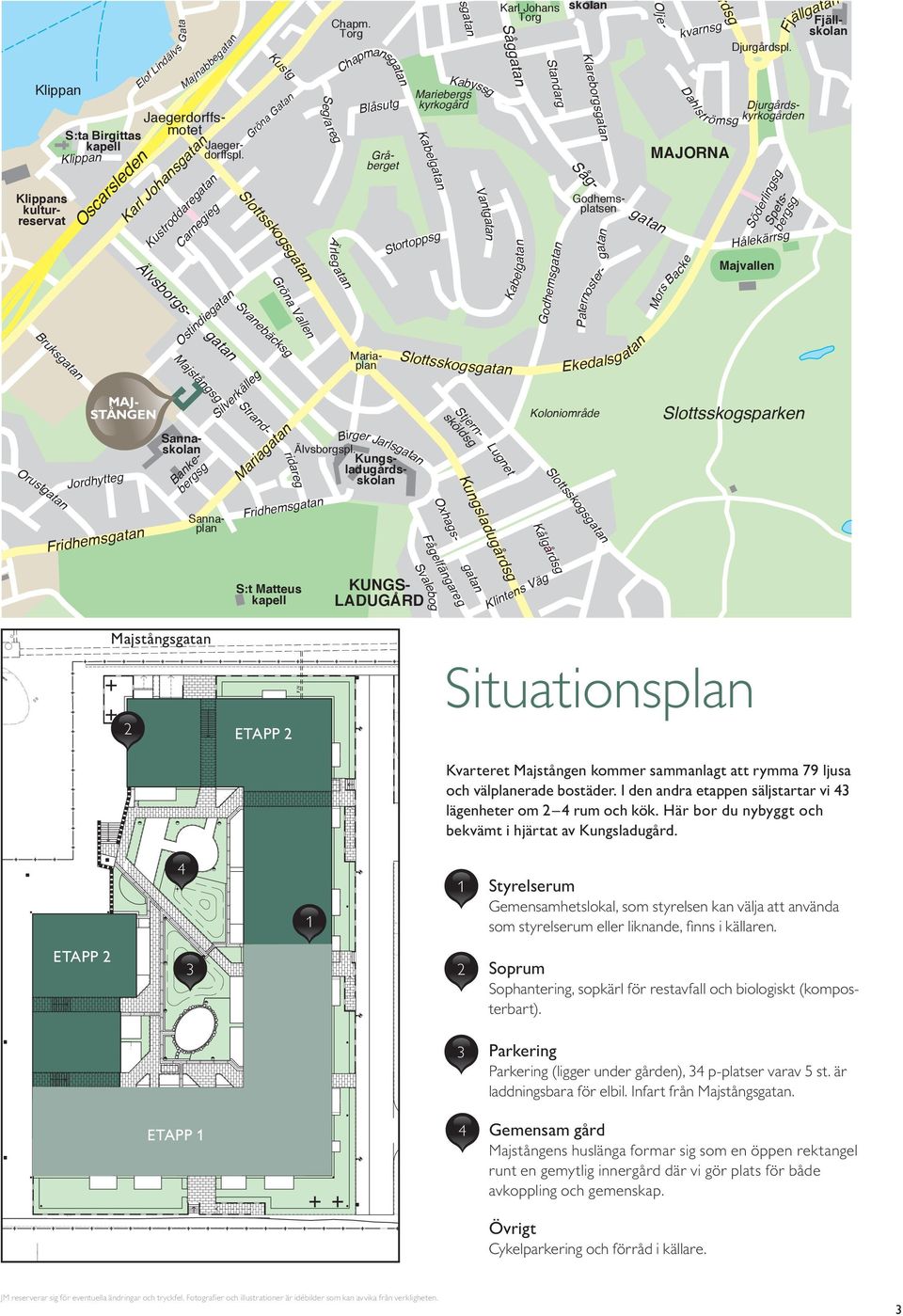 atan Slottsskogsgatan Svanebäcksg röna Vallen ridareg Mariagatan Såg- Älvsborgs- Fridhemsgatan Chapm.