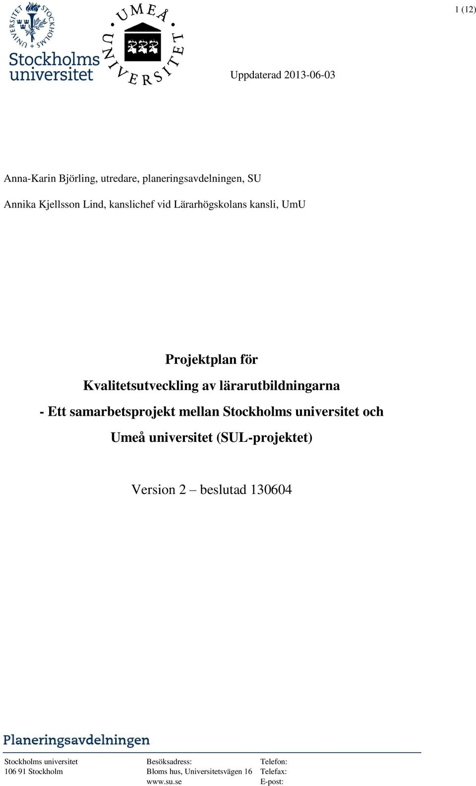 samarbetsprojekt mellan Stockholms universitet och Umeå universitet (SUL-projektet) Version 2 beslutad 130604