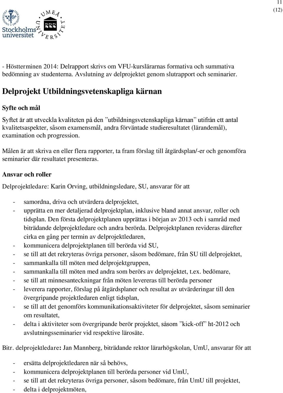förväntade studieresultatet (lärandemål), examination och progression.
