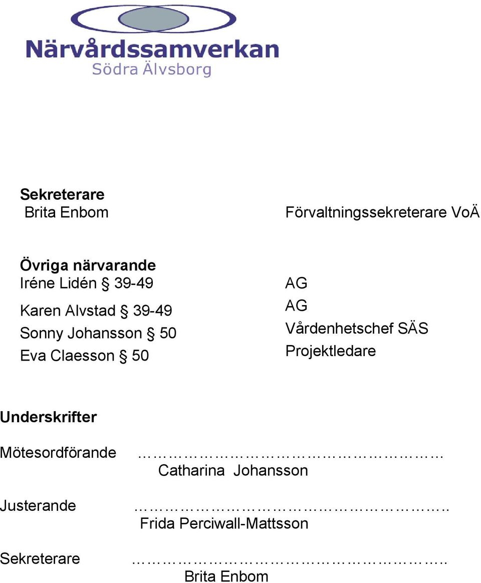 AG AG Vårdenhetschef SÄS Projektledare Underskrifter Mötesordförande