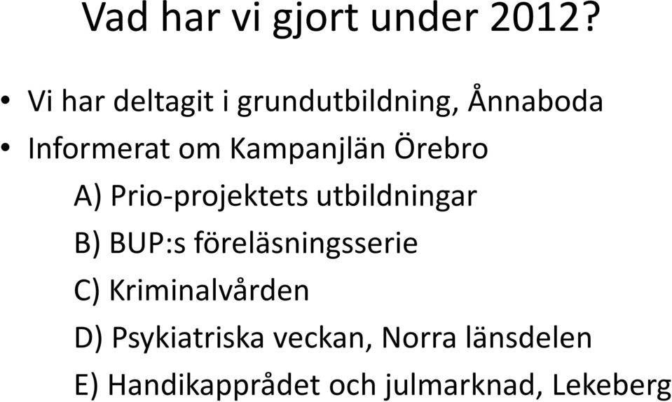 Kampanjlän Örebro A) Prio-projektets utbildningar B) BUP:s