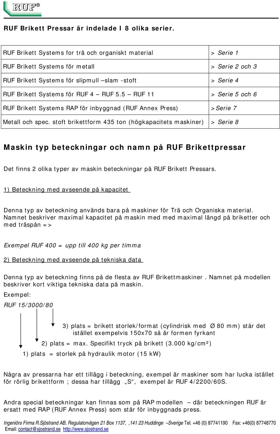 5 RUF 11 > Serie 5 och 6 RUF Brikett Systems RAP för inbyggnad (RUF Annex Press) >Serie 7 Metall och spec.