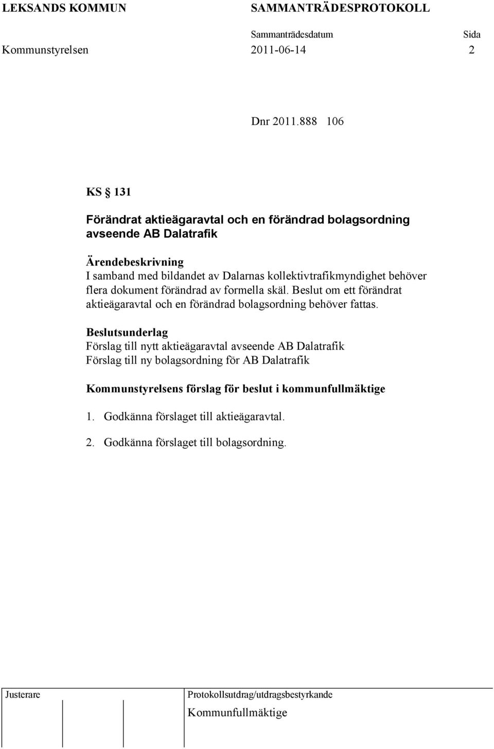 kollektivtrafikmyndighet behöver flera dokument förändrad av formella skäl.