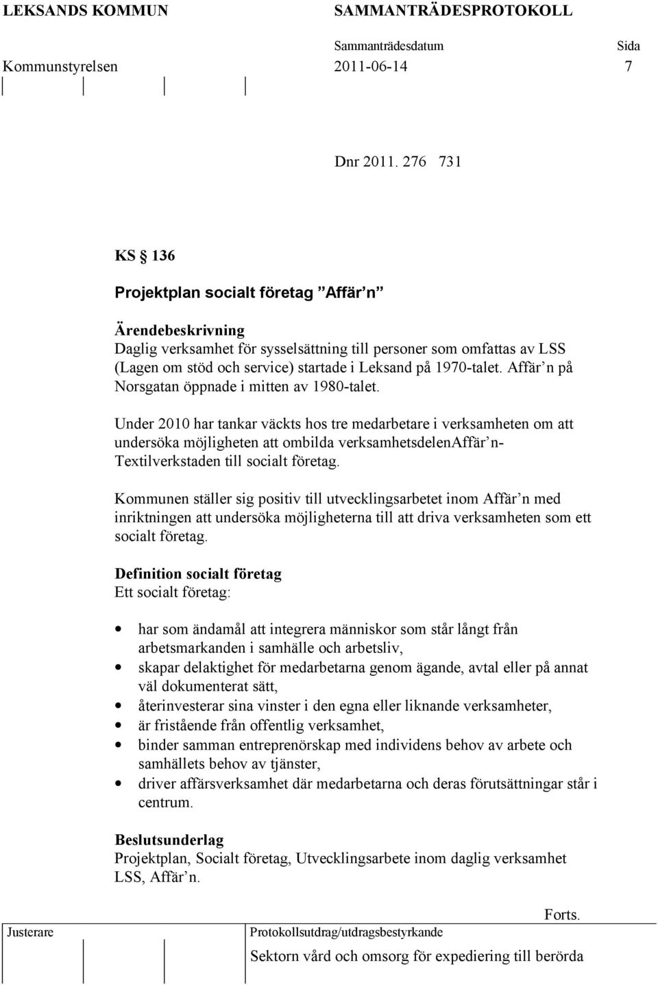 Affär n på Norsgatan öppnade i mitten av 1980-talet.