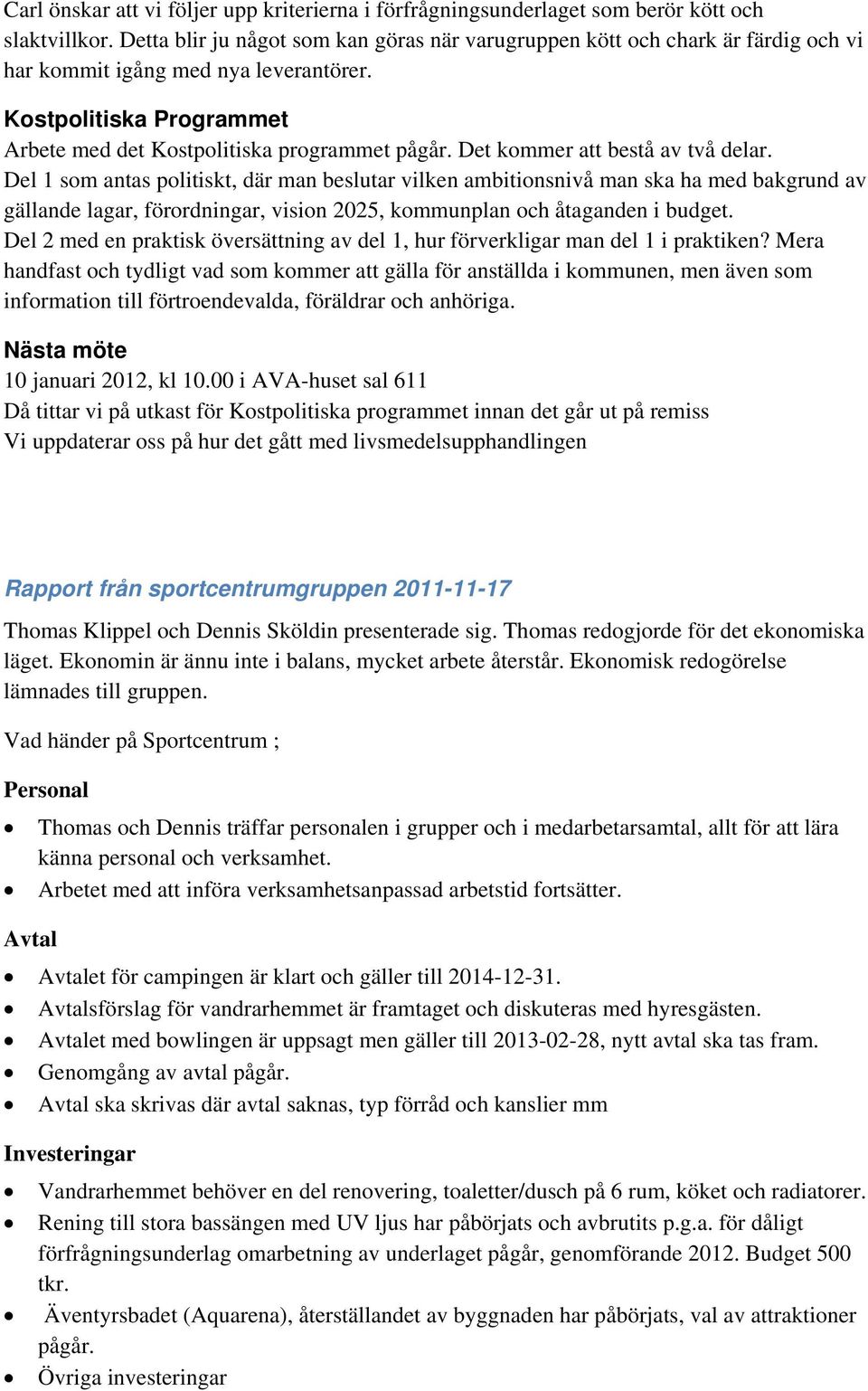 Det kommer att bestå av två delar.