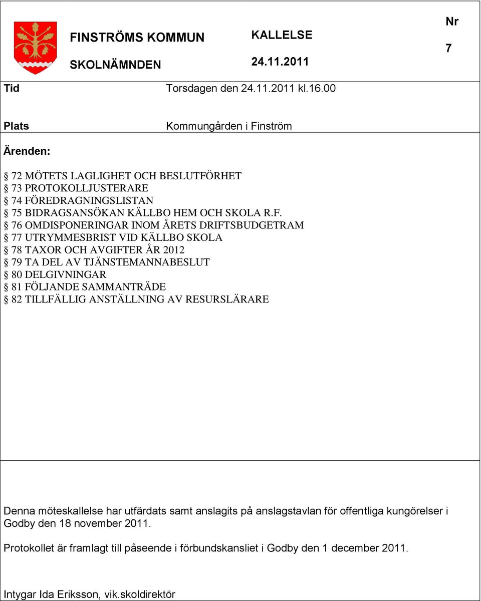 nström Ärenden: 72 MÖTETS LAGLIGHET OCH BESLUTFÖ