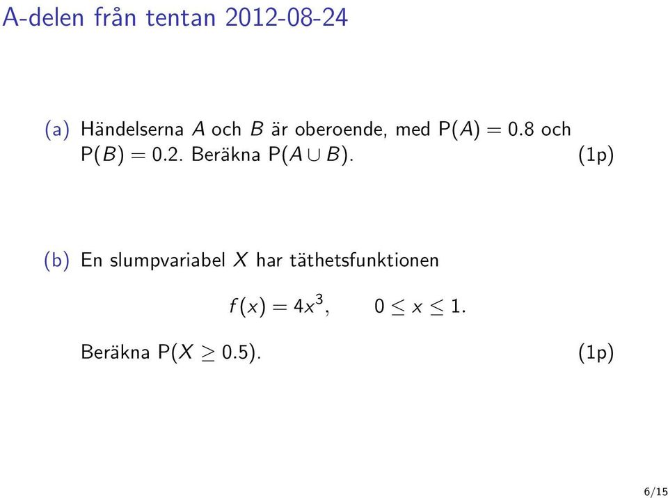 Beräkna P(A B).