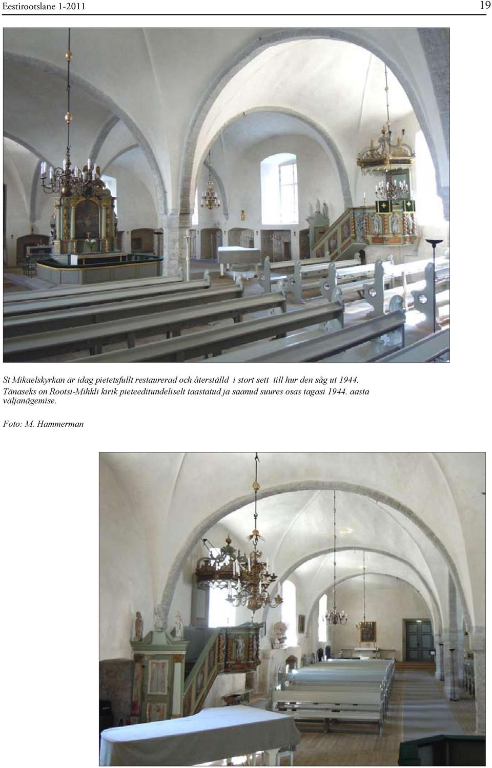 Tänaseks on Rootsi-Mihkli kirik pieteeditundeliselt taastatud ja