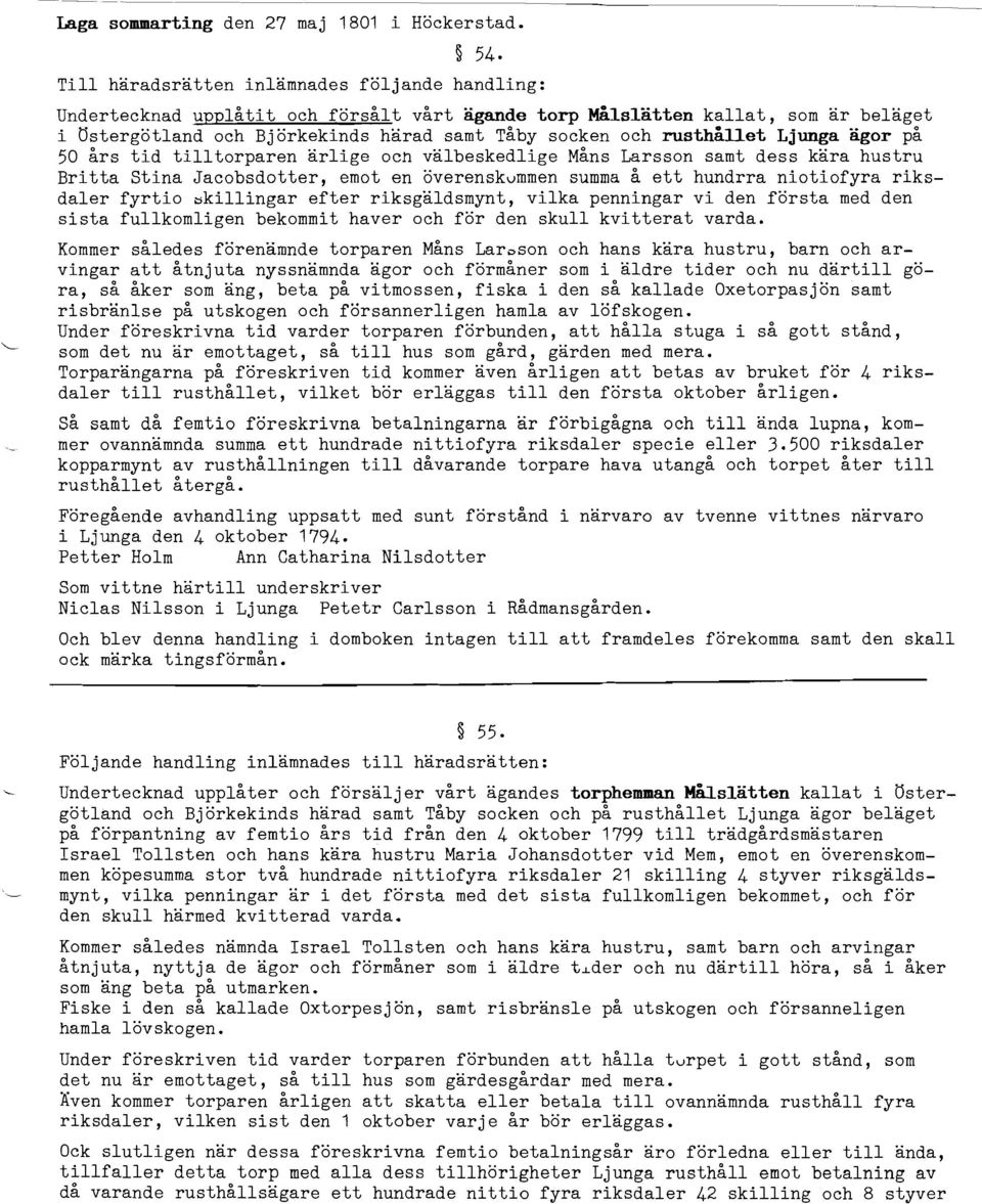 rusthållet Ljunga agor på 50 års tid tilltorparen ärlige ocn valbeskedlige ~ åns Larsson samt dess kara hustru Britta Stina Jacobsdotter, emot en överenskummen summa å ett hundrra niotiofyra