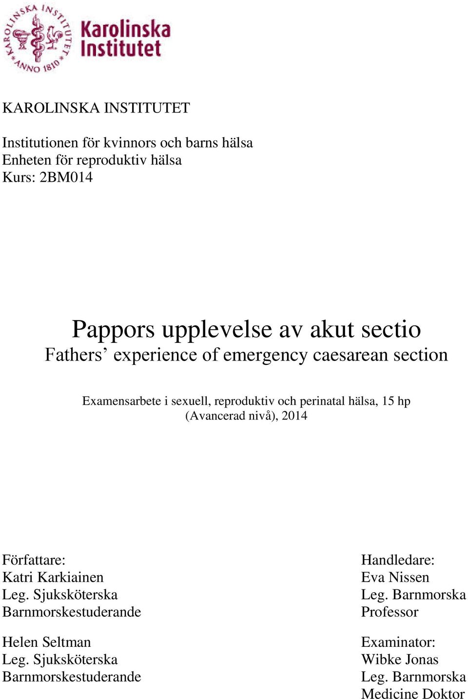 hp (Avancerad nivå), 2014 Författare: Katri Karkiainen Leg. Sjuksköterska Barnmorskestuderande Helen Seltman Leg.