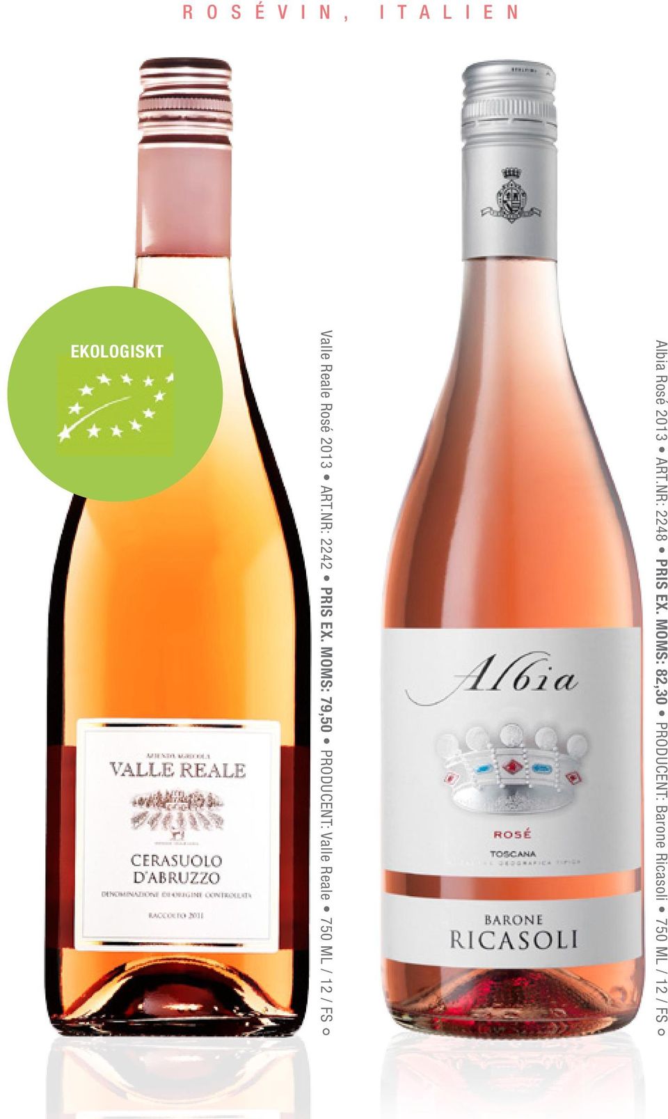 MOMS: 79,50 PRODUCENT: Valle Reale 750 ML / 12 / FS Albia