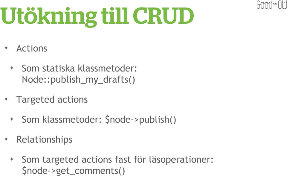 klassmetoder: $node->publish() Relationships Som