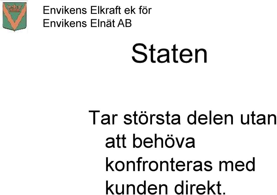 största delen utan att