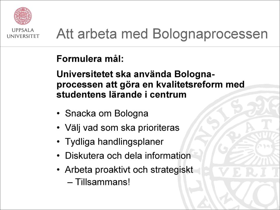 centrum Snacka om Bologna Välj vad som ska prioriteras Tydliga