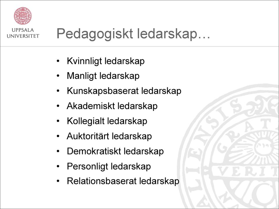 ledarskap Kollegialt ledarskap Auktoritärt ledarskap