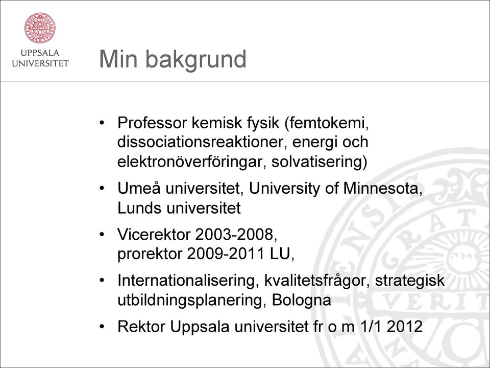 universitet Vicerektor 2003-2008, prorektor 2009-2011 LU, Internationalisering,