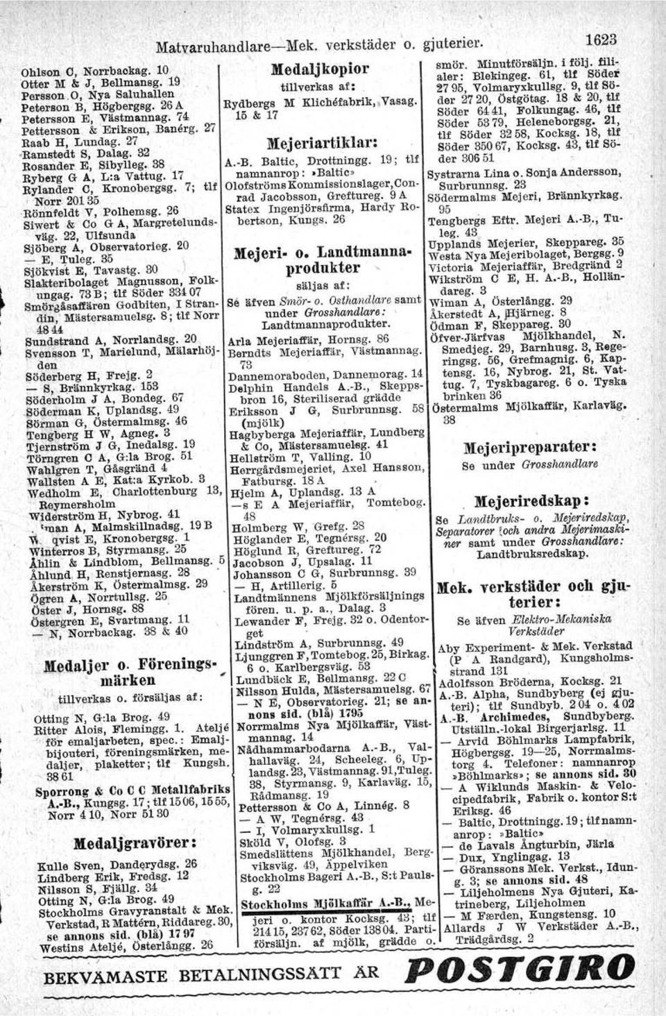 38, Ryberg G A, L:a Vattug. 17 Rylander 0, Kronobergsg. 7; tlf " Norr. 201 35 'Rönnfeldt V, Polhemsg. 26 Siwert & 00 G A, Margretelunds vlig. 22, Ulfsunda Sjöberg A, Observatorteg.