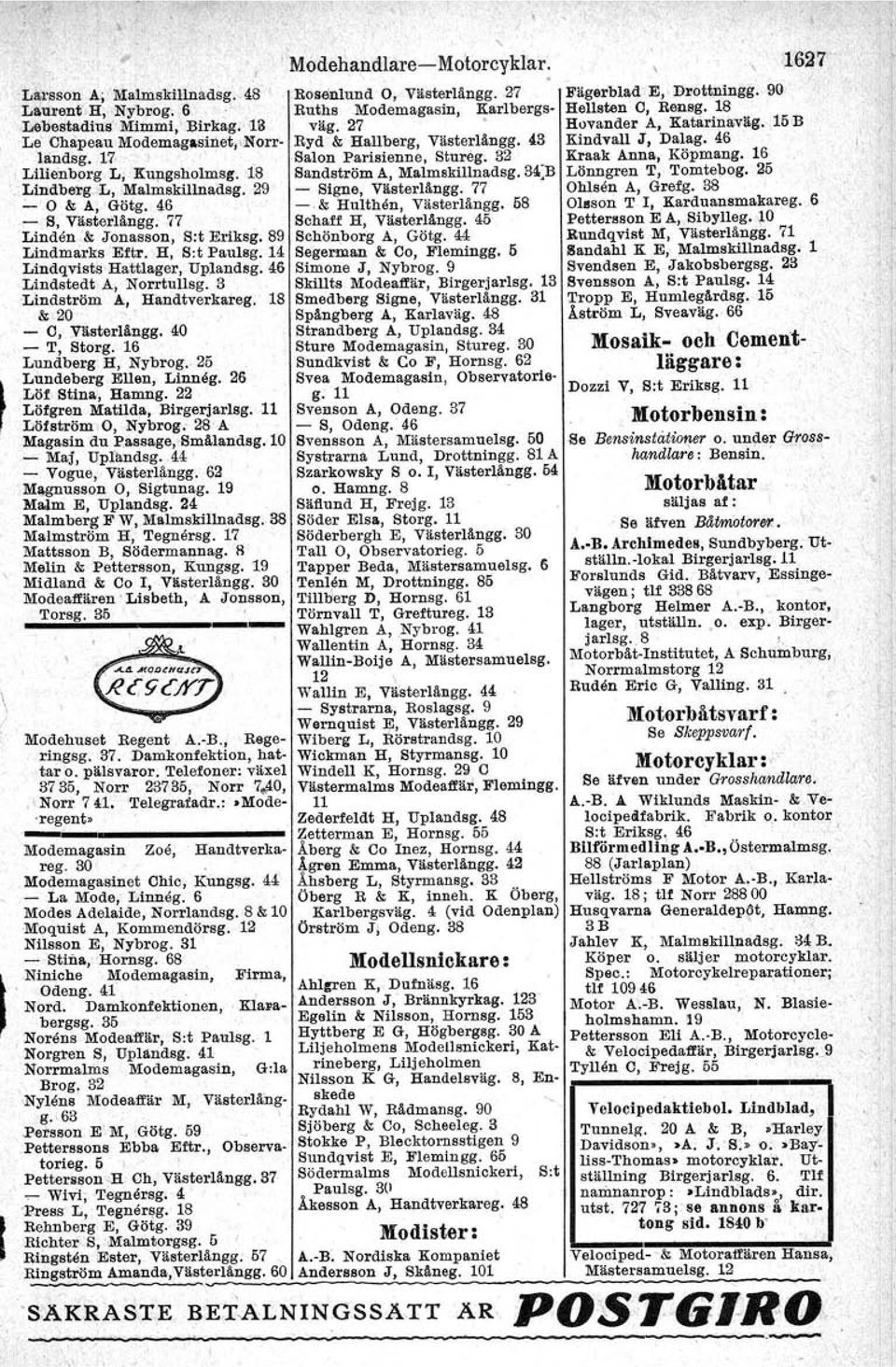3 'Lindström A, Handtverkareg, 18 & 20 - C, Ylisterlångg. 40 - T, Storg. 16 Lundberg H, Nybrog.. 25 Lundeberg Ellen, Linneg. 26 Löf Stina, Hamng. 22 Löfgren Matilda, Birgerjarlsg.