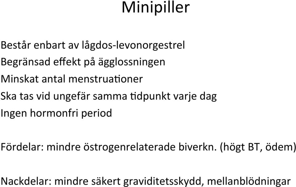 #dpunkt varje dag Ingen hormonfri period Fördelar: mindre