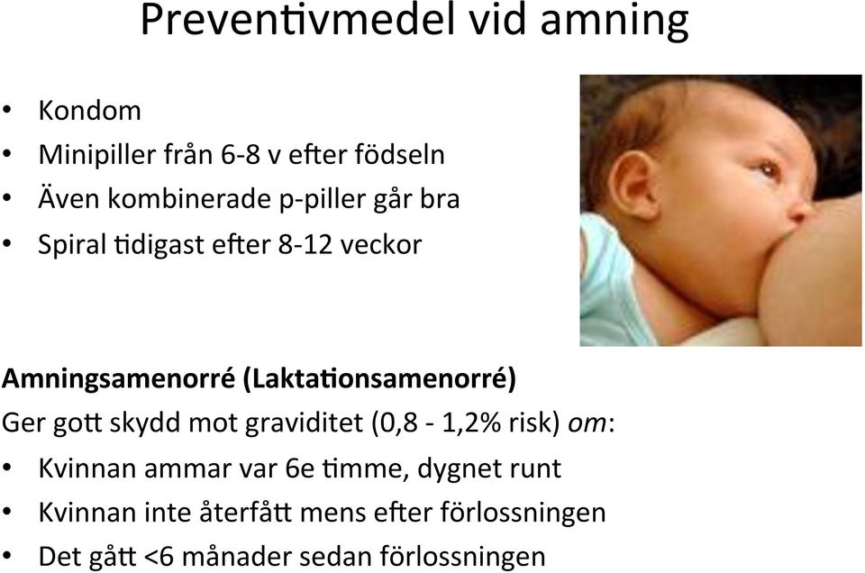 Ger goo skydd mot graviditet (0,8-1,2% risk) om: Kvinnan ammar var 6e #mme, dygnet