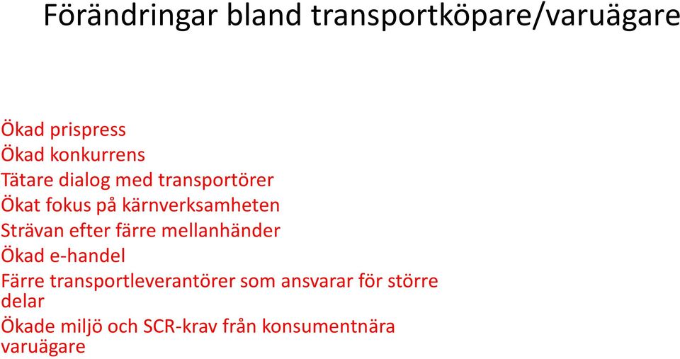 Strävan efter färre mellanhänder Ökad e-handel Färre transportleverantörer