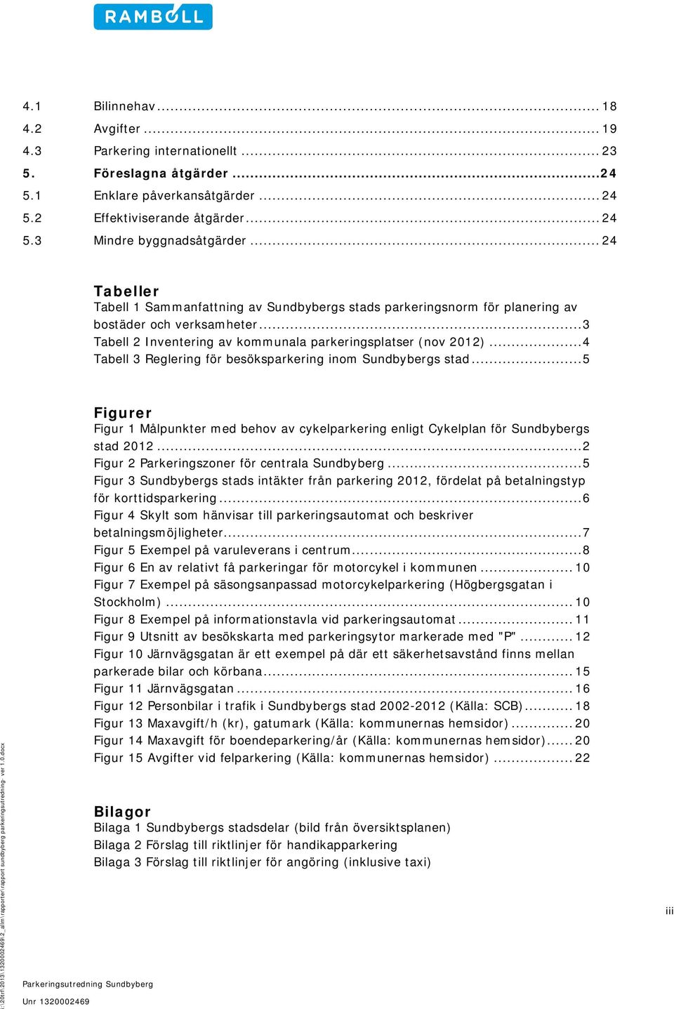.. 4 Tabell 3 Reglering för besöksparkering inom Sundbybergs stad... 5 i:\20t