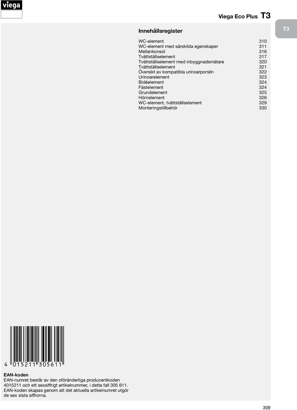 Fästelement 324 Grundelement 325 Hörnelement 326 WC-element, tvättställselement 329 Monteringstillbehör 330 EAN-koden EAN-numret består av den