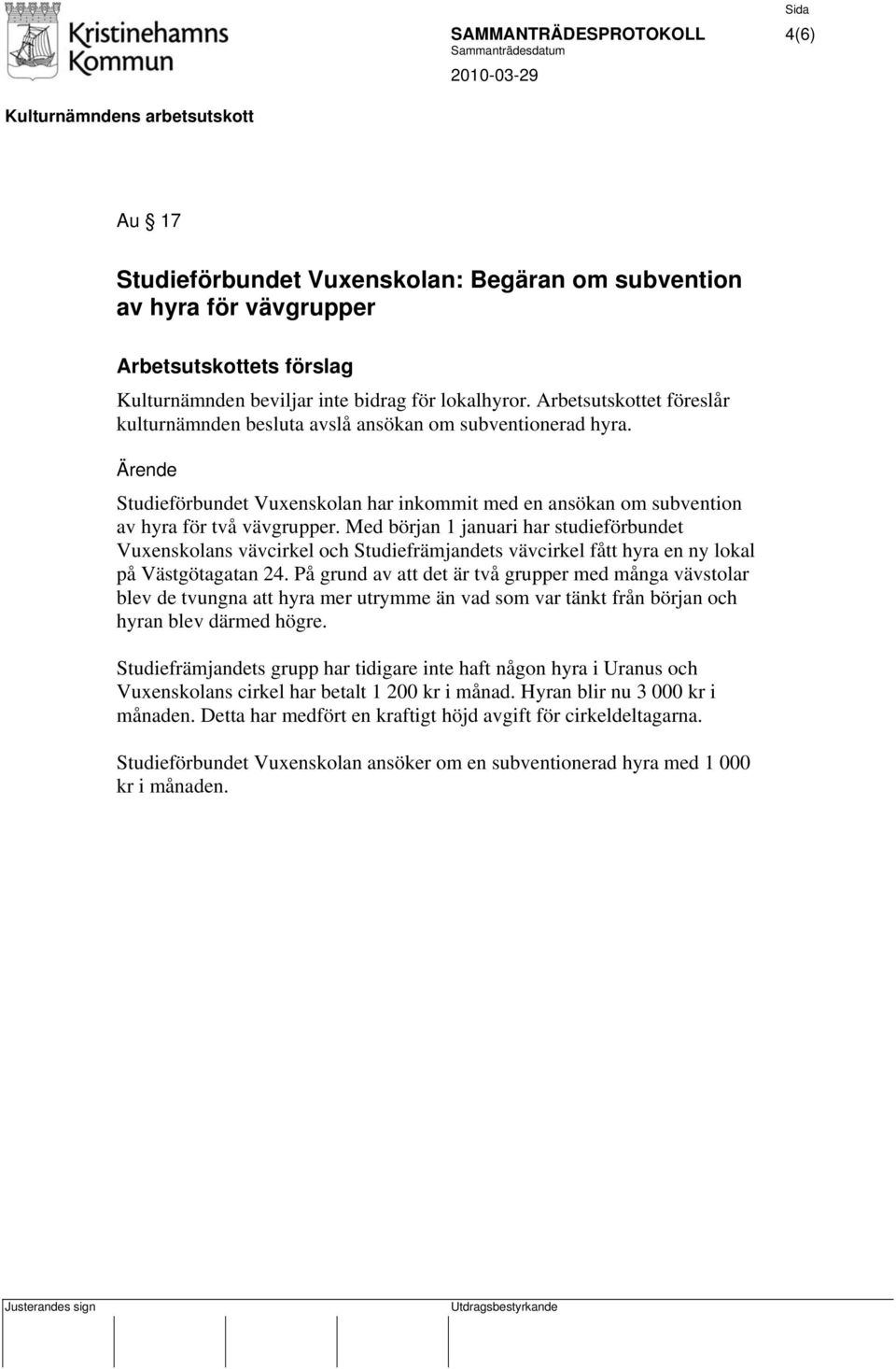 Med början 1 januari har studieförbundet Vuxenskolans vävcirkel och Studiefrämjandets vävcirkel fått hyra en ny lokal på Västgötagatan 24.