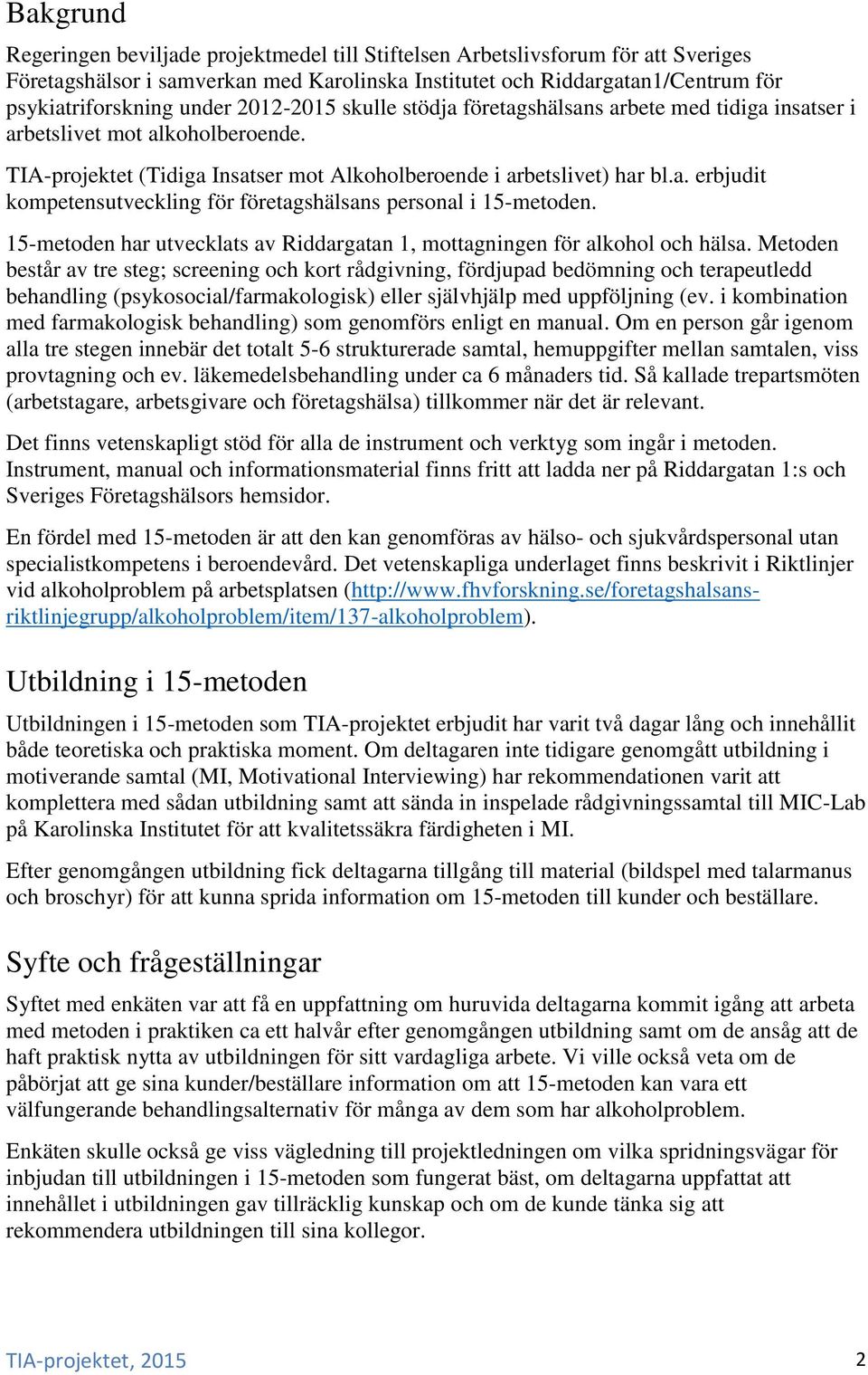 15-metoden har utvecklats av Riddargatan 1, mottagningen för alkohol och hälsa.