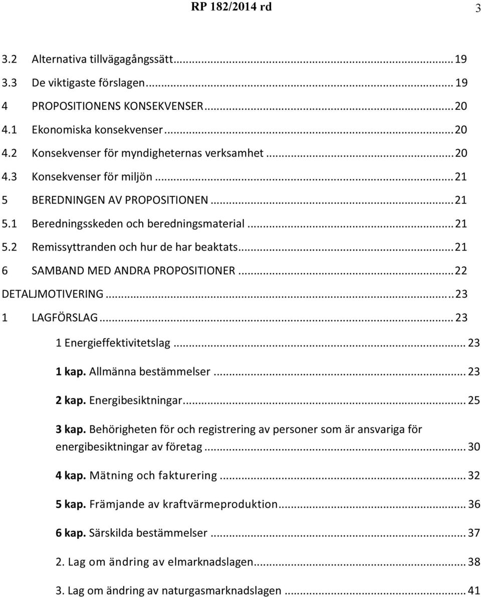 ..23 1 LAGFÖRSLAG... 23 1 Energieffektivitetslag... 23 1 kap. Allmänna bestämmelser... 23 2 kap. Energibesiktningar... 25 3 kap.