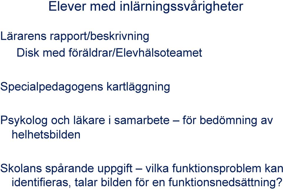 läkare i samarbete för bedömning av helhetsbilden Skolans spårande uppgift