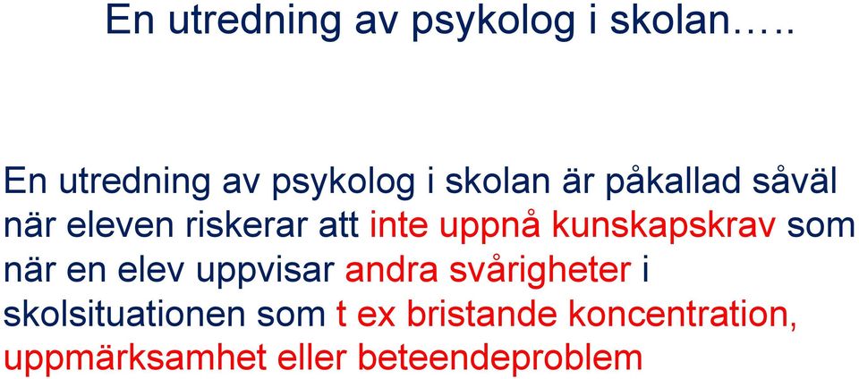 riskerar att inte uppnå kunskapskrav som när en elev uppvisar