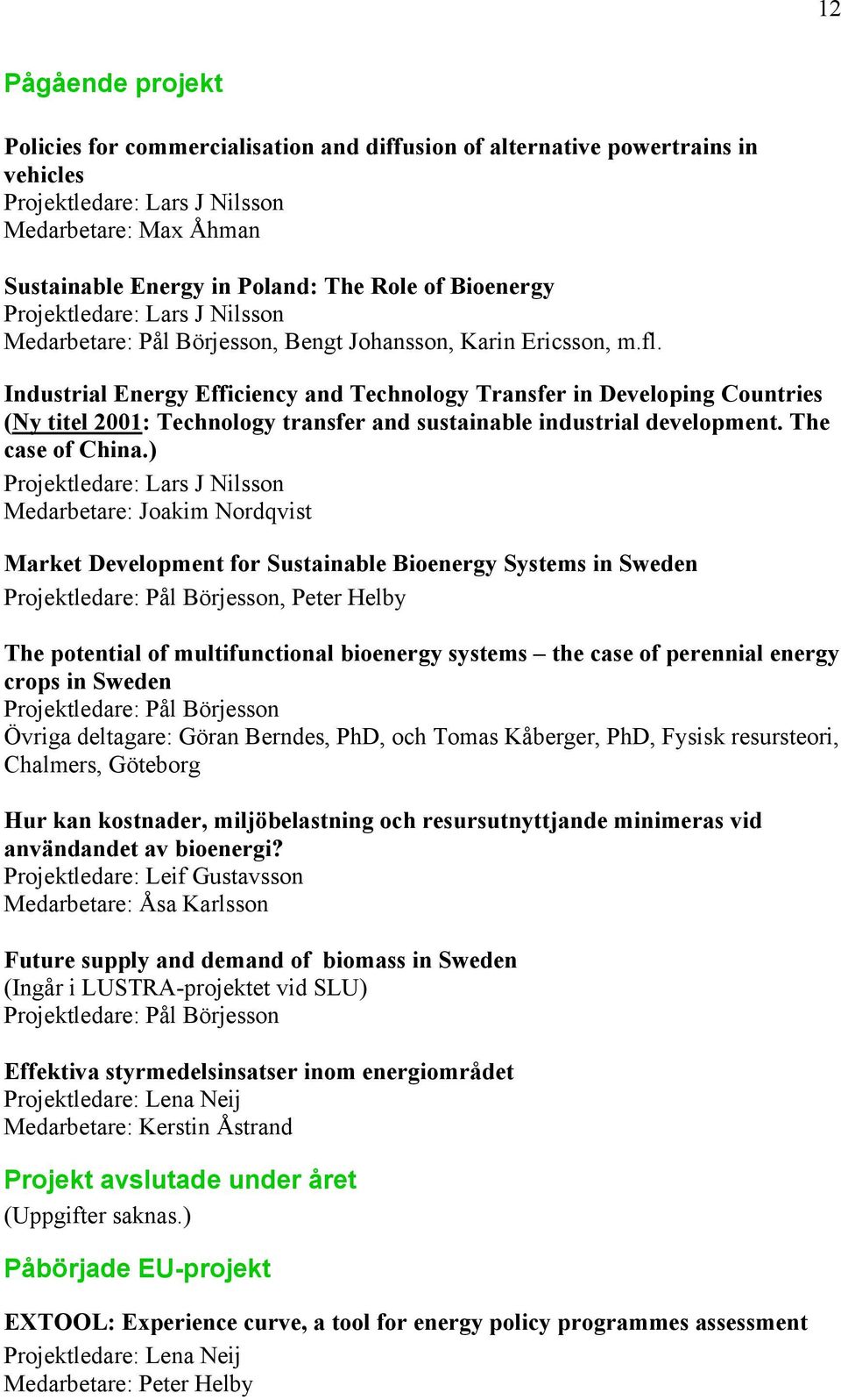 Industrial Energy Efficiency and Technology Transfer in Developing Countries (Ny titel 2001: Technology transfer and sustainable industrial development. The case of China.