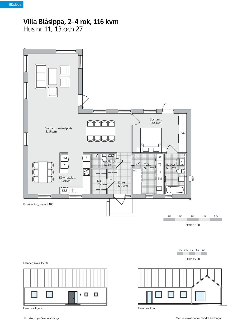 Tvätt 9,0 kvm ST TS TT Bad/wc 6,0 kvm Kök/matplats 18,0 kvm DM Klk 2,5 kvm Entré 6,0 kvm TM Elskåp Entrévåning,