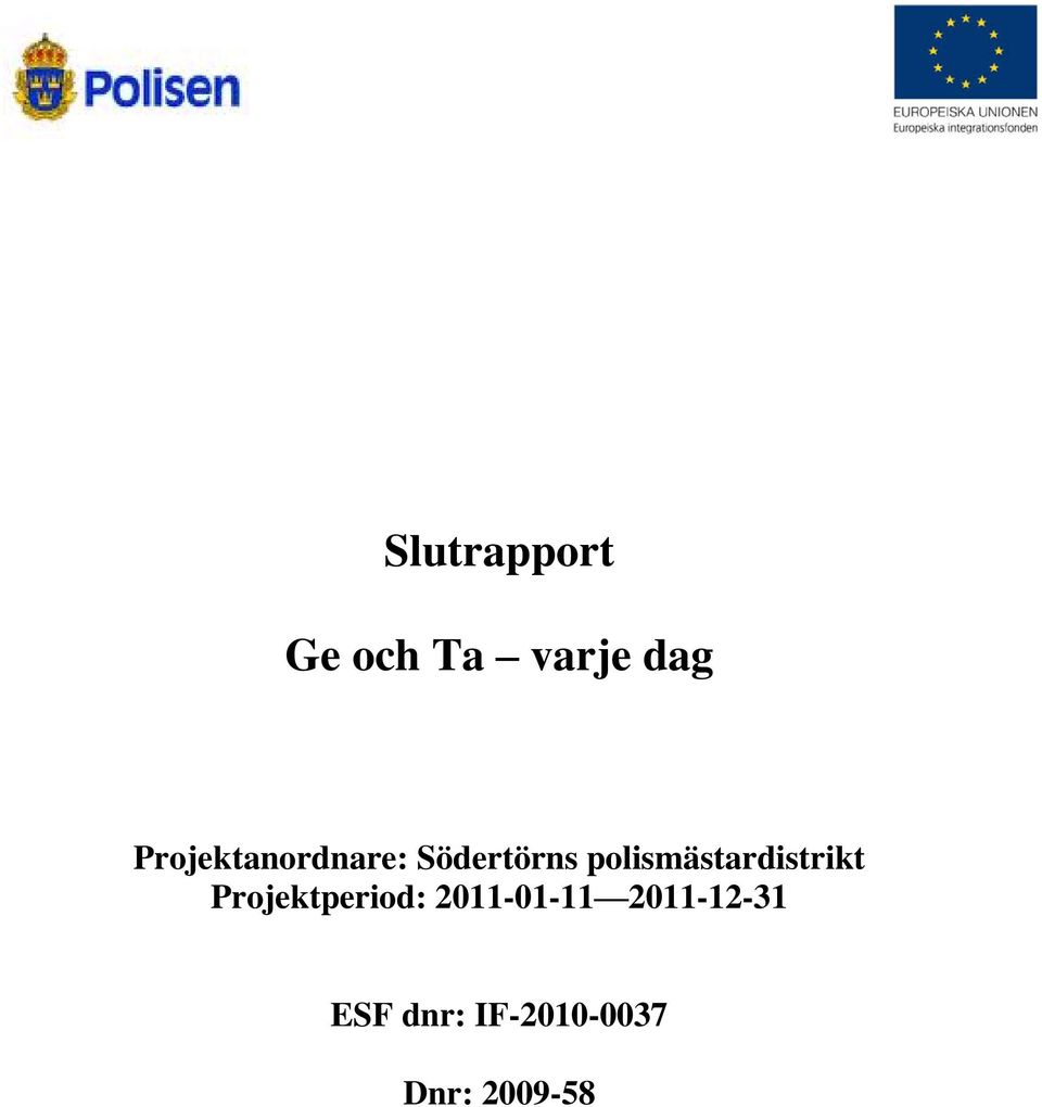 polismästardistrikt Projektperiod: