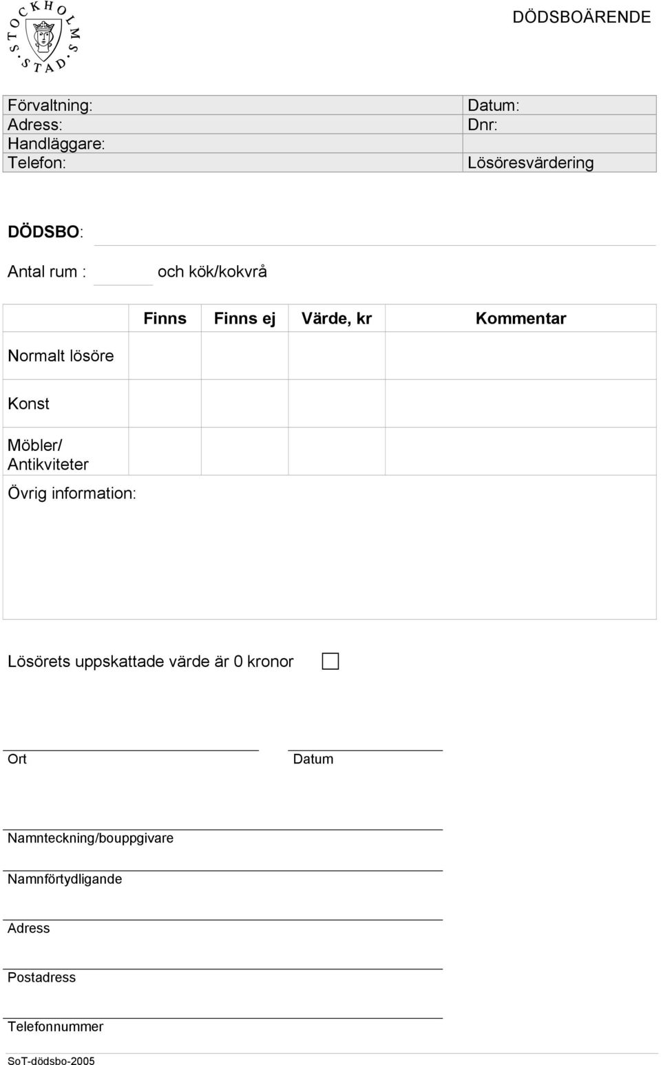 information: Lösörets uppskattade värde är 0 kronor Ort Datum