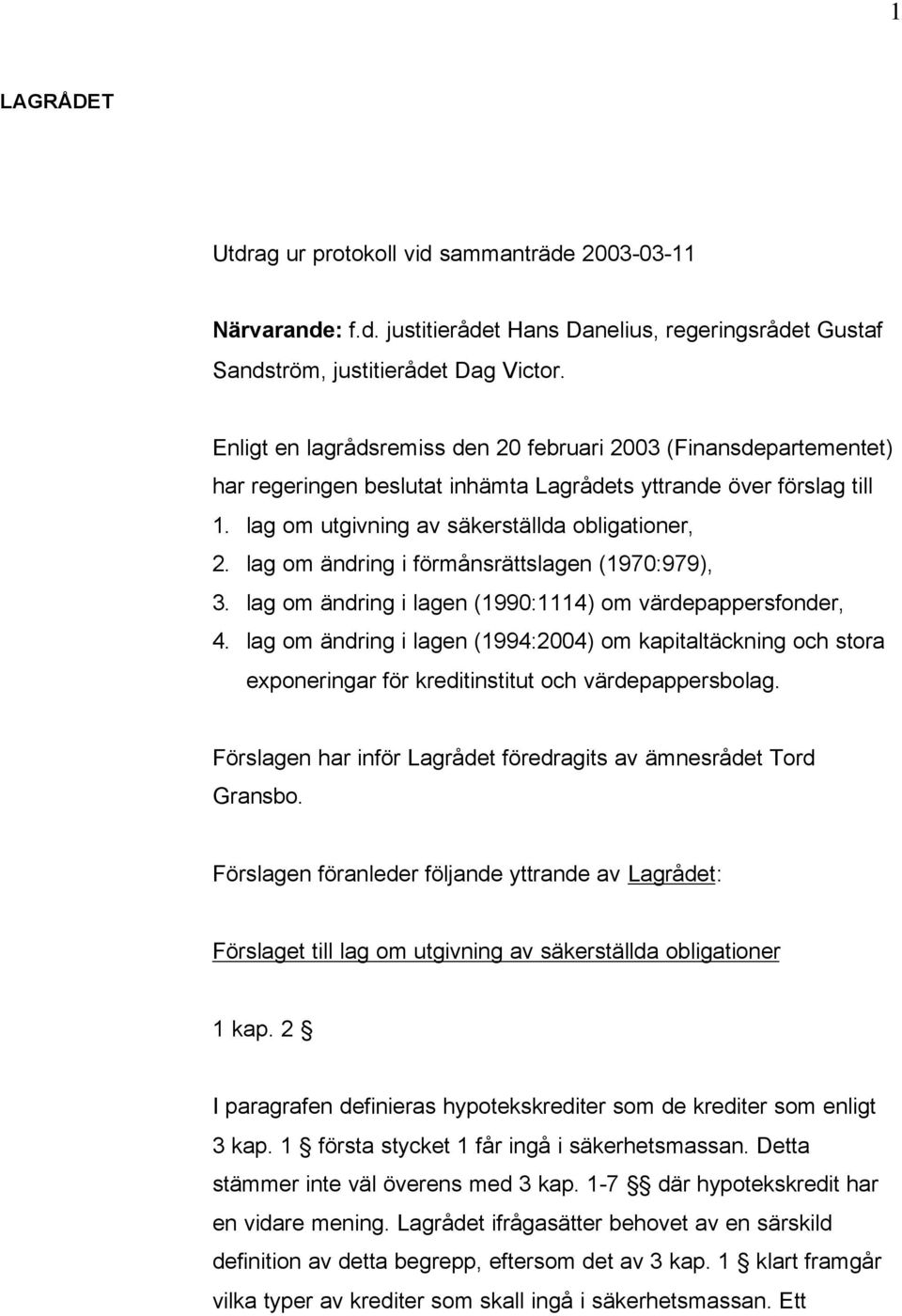 lag om ändring i förmånsrättslagen (1970:979), 3. lag om ändring i lagen (1990:1114) om värdepappersfonder, 4.