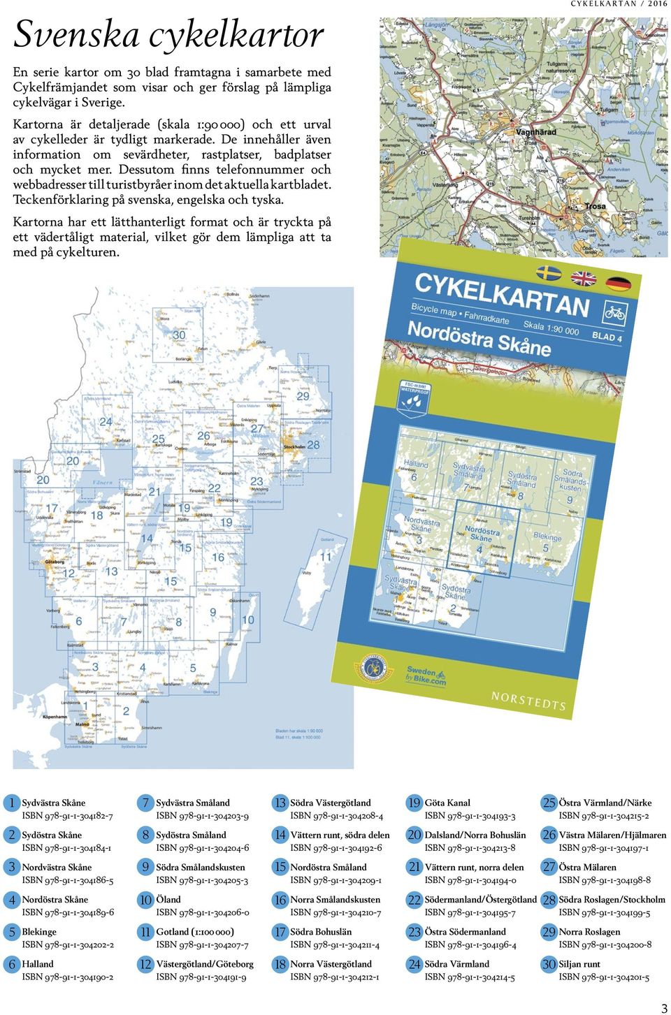 Dessutom finns telefonnummer och webbadresser till turistbyråer inom det aktuella kartbladet. Teckenförklaring på svenska, engelska och tyska.