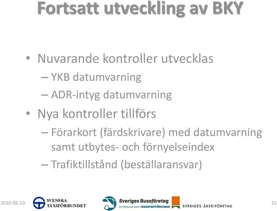 tillförs Förarkort (färdskrivare) med datumvarning samt