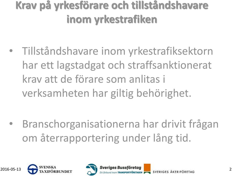 straffsanktionerat krav att de förare som anlitas i verksamheten har giltig