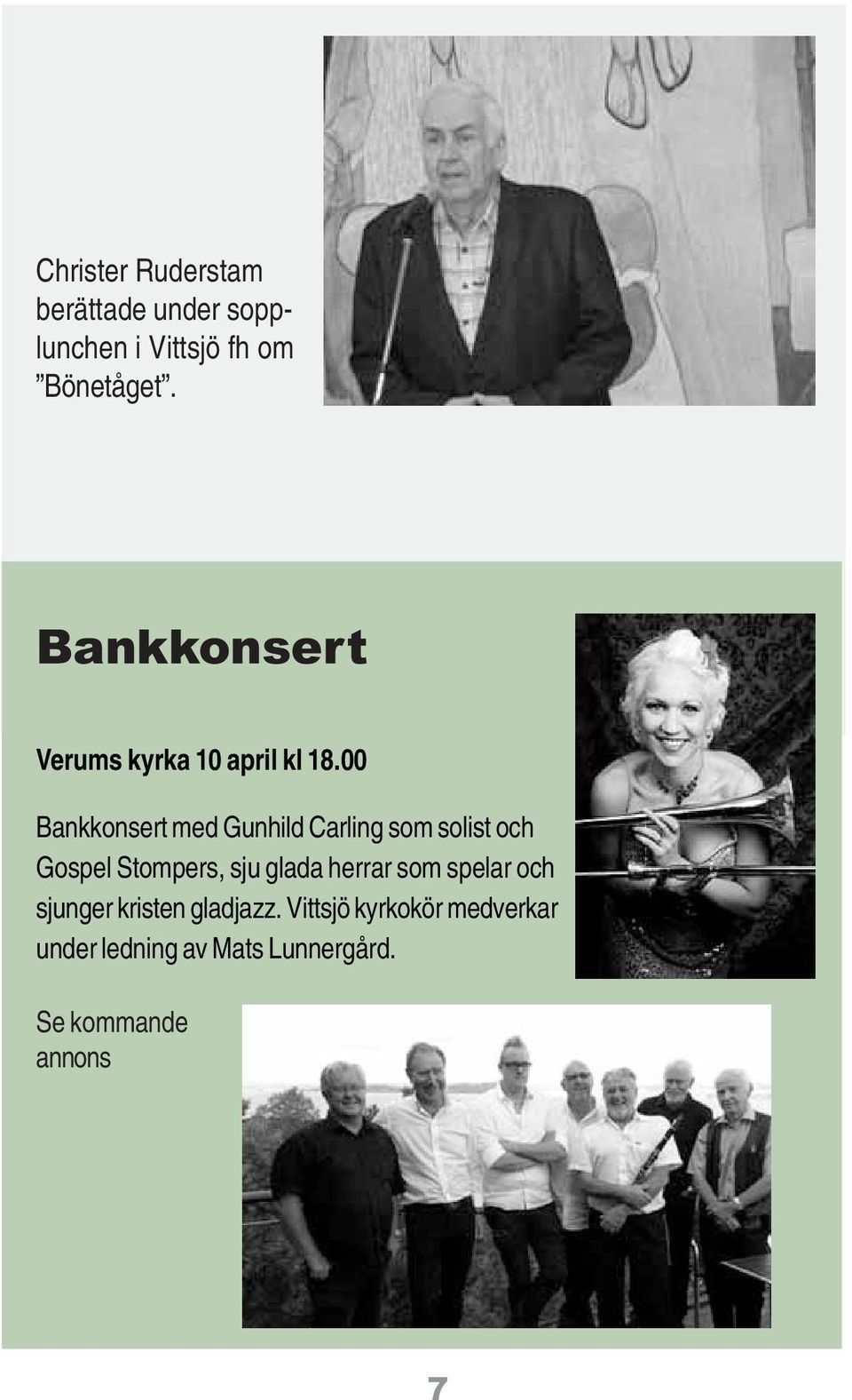00 Bankkonsert med Gunhild Carling som solist och Gospel Stompers, sju glada