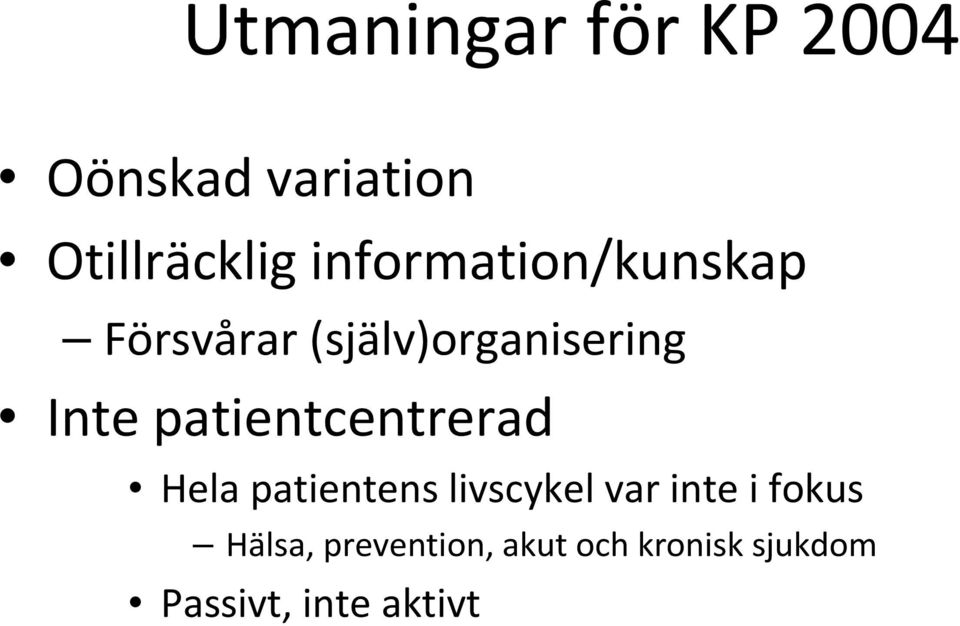 patientcentrerad Hela patientens livscykel var inte i