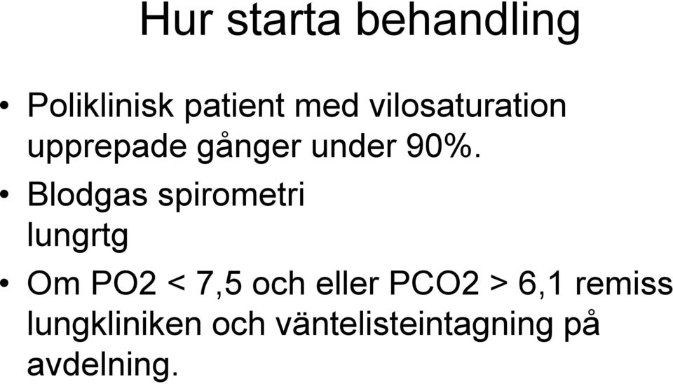 Blodgas spirometri lungrtg Om PO2 < 7,5 och eller