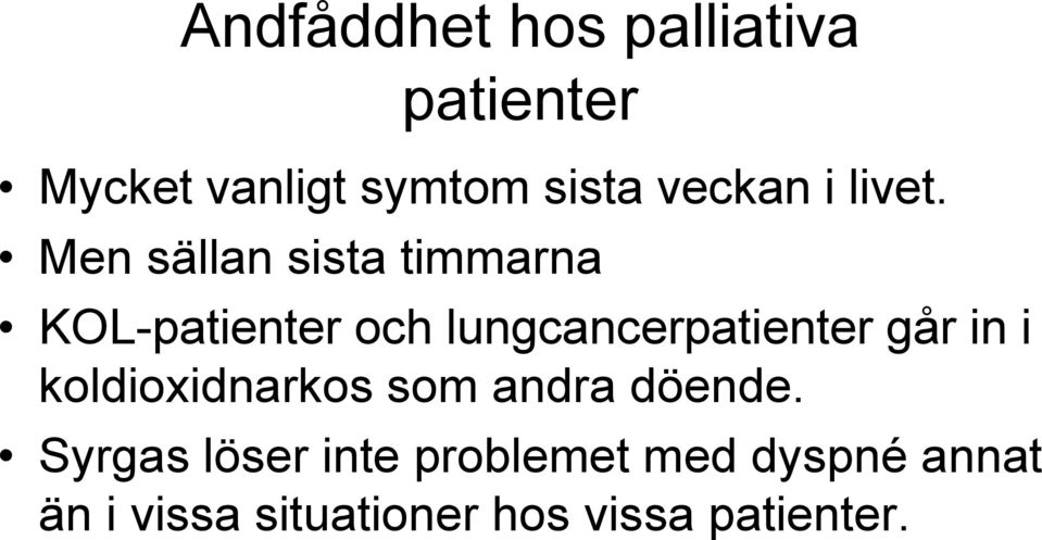 Men sällan sista timmarna KOL-patienter och lungcancerpatienter går