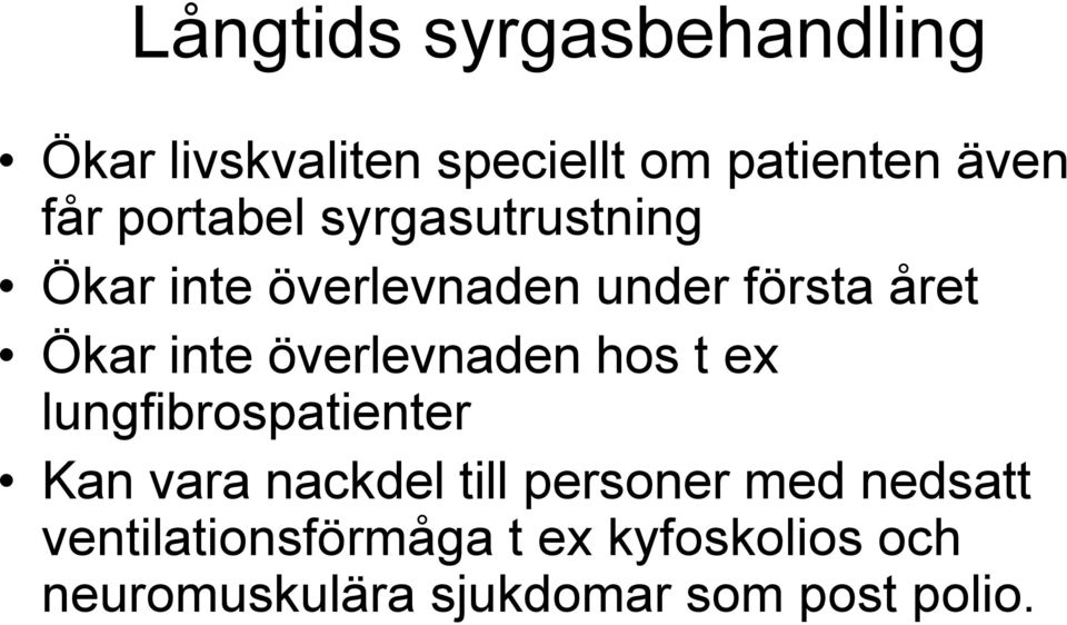 överlevnaden hos t ex lungfibrospatienter Kan vara nackdel till personer med