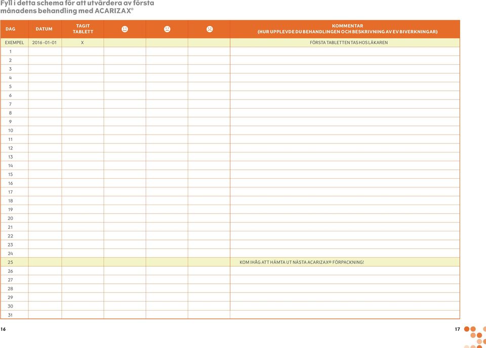 EXEMPEL 2016-01-01 X FÖRSTA TABLETTEN TAS HOS LÄKAREN 1 2 3 4 5 6 7 8 9 10 11 12 13 14 15 16