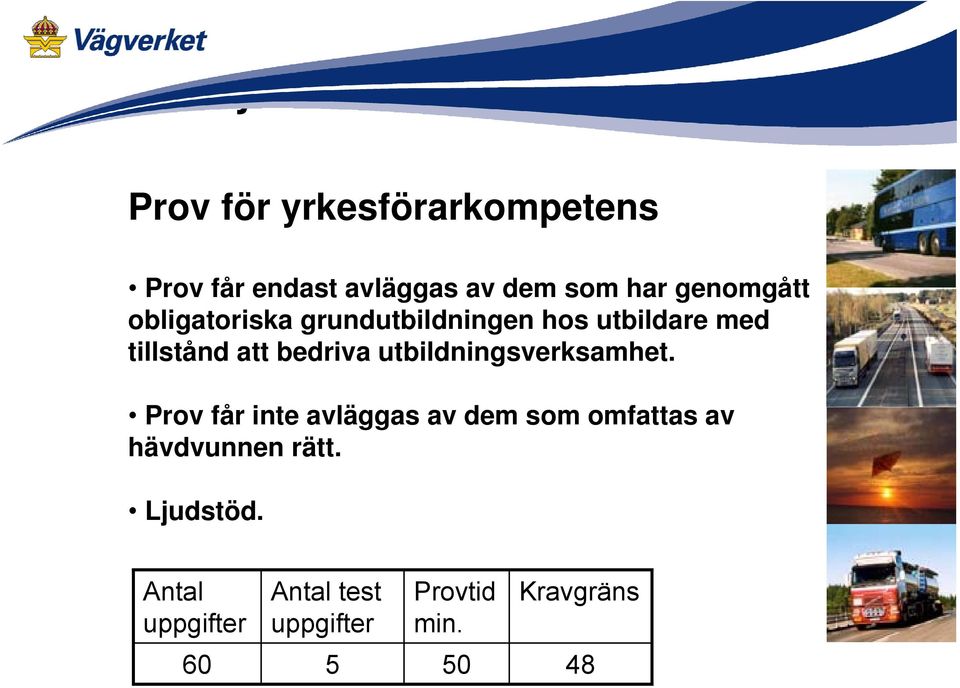bedriva utbildningsverksamhet.